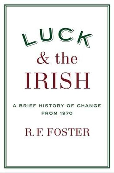 Book Cover Luck and the Irish: A Brief History of Change from 1970