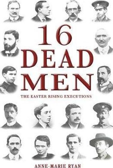 Book Cover 16 Dead Men: The Easter Rising Executions