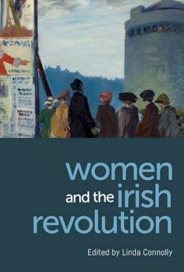Book Cover Women and the Irish Revolution: Feminism, Activism, Violence