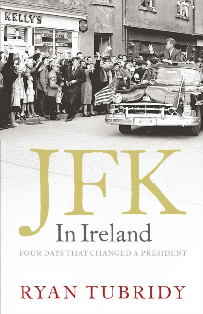 Book Cover JFK in Ireland: Four Days that Changed a President