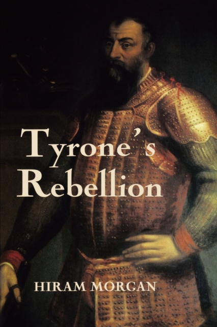 Book Cover Tyrone's Rebellion: The Outbreak of the Nine Years War in Tudor Ireland