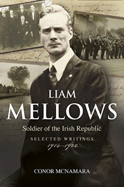 Book Cover Liam Mellows, Soldier of the Irish Republic: Selected Writings, 1914-1922