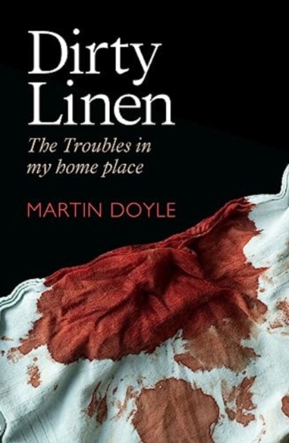Book Cover Dirty Linen : The Troubles in My Home Place