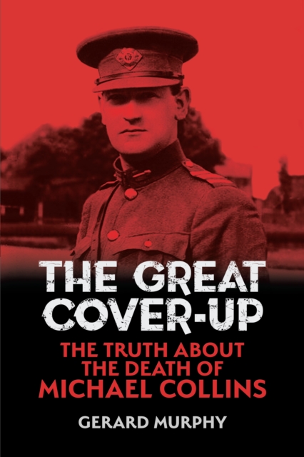 Book Cover The Great Cover-Up: The Truth About Michael Collins at Beal na Blath: The Truth About the Death of Michael Collins